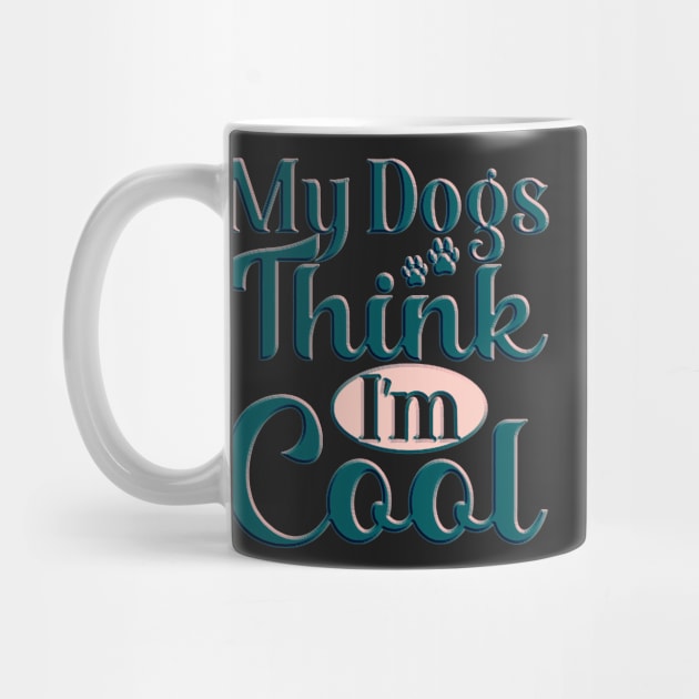 my dog thinks im cool funny gifts my dog thinks im awesome by masterpiecesai